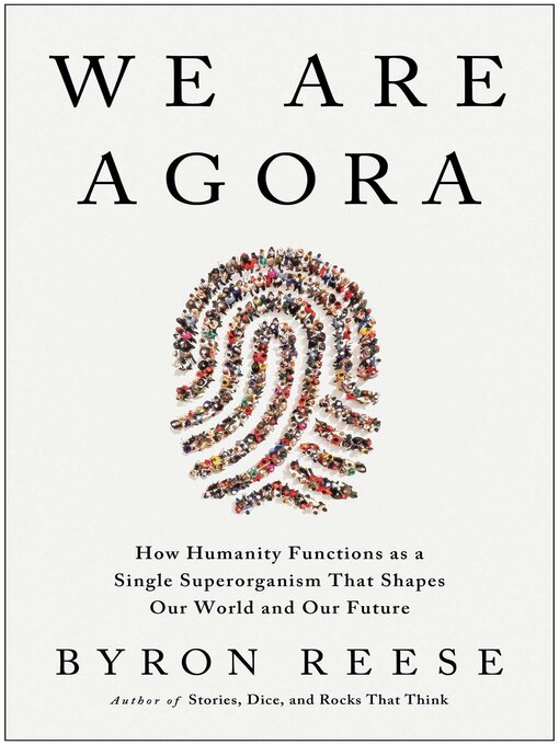 Title details for We Are Agora by Byron Reese - Available